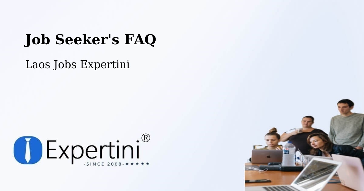 Job Seeker FAQ – Ban Nahin - Laos Jobs Expertini