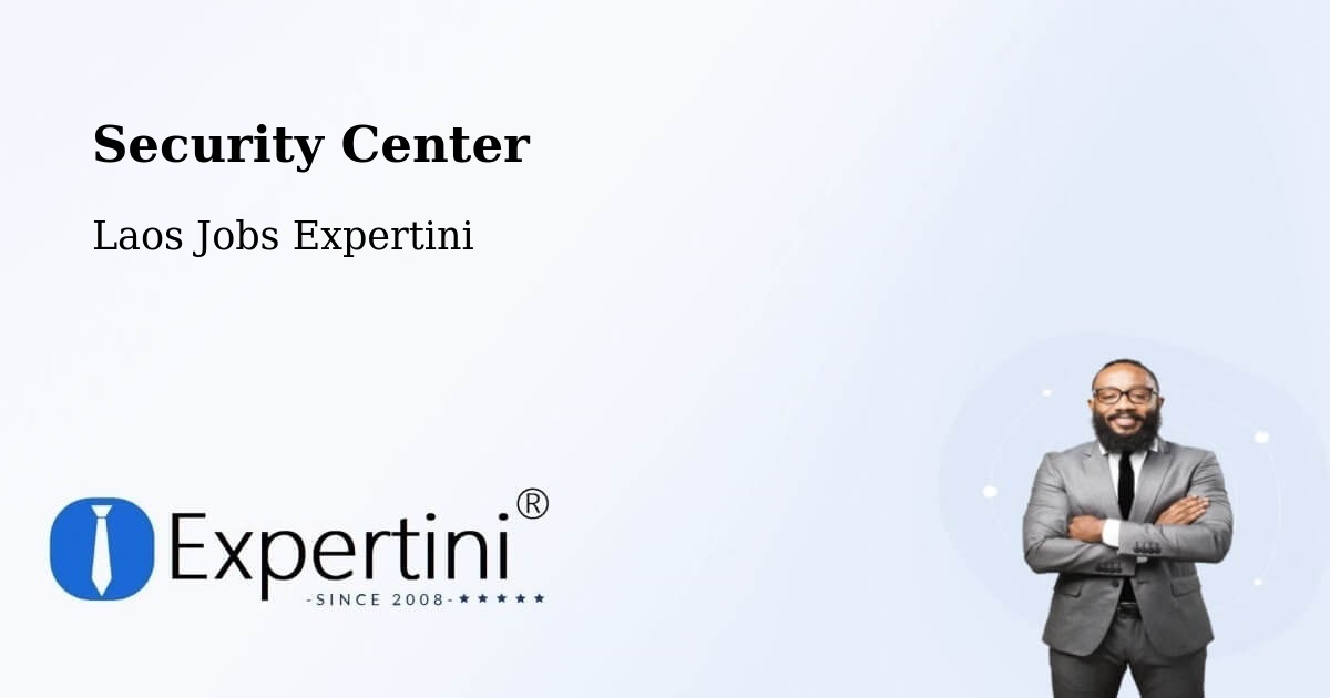 Security & Compliance – Ban Nahin - Laos Jobs Expertini
